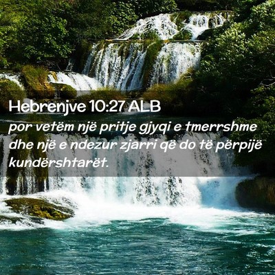 Picture 02 - Hebrenjve 10:27 ALB - por vetëm një pritje gjyqi e tmerrshme dhe një - Bible Verse Picture