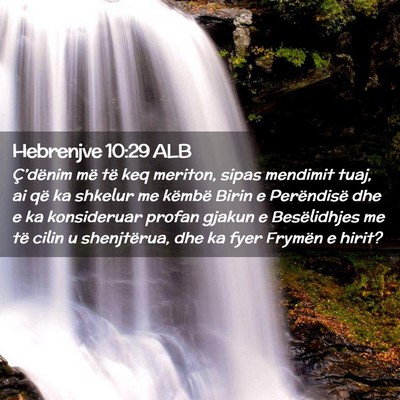 Picture 02 - Hebrenjve 10:29 ALB - Ç’dënim më të keq meriton, sipas mendimit - Bible Verse Picture