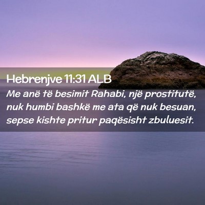 Picture 02 - Hebrenjve 11:31 ALB - Me anë të besimit Rahabi, një prostitutë, nuk - Bible Verse Picture