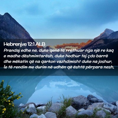 Picture 02 - Hebrenjve 12:1 ALB - Prandaj edhe ne, duke qenë të rrethuar nga një - Bible Verse Picture