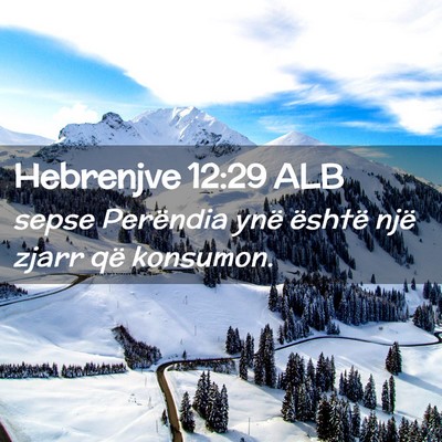 Picture 02 - Hebrenjve 12:29 ALB - sepse Perëndia ynë është një zjarr që - Bible Verse Picture