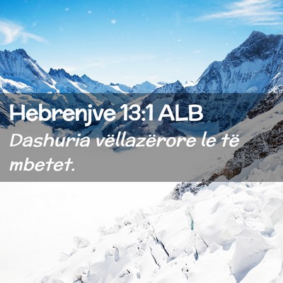 Picture 02 - Hebrenjve 13:1 ALB - Dashuria vëllazërore le të - Bible Verse Picture