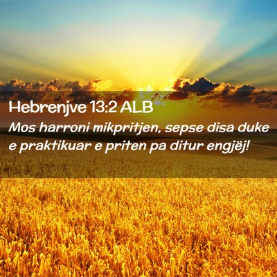 Picture 02 - Hebrenjve 13:2 ALB - Mos harroni mikpritjen, sepse disa duke e - Bible Verse Picture