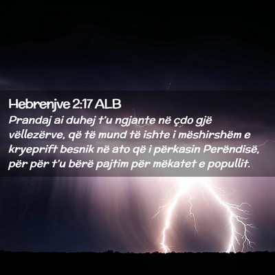 Picture 02 - Hebrenjve 2:17 ALB - Prandaj ai duhej t’u ngjante në çdo gjë - Bible Verse Picture