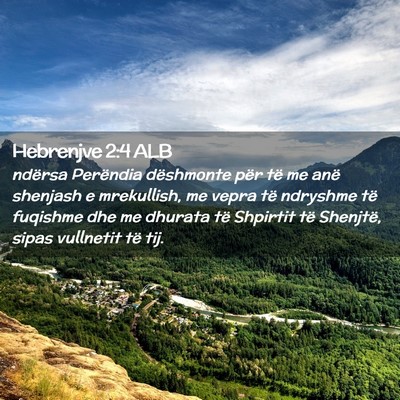 Picture 02 - Hebrenjve 2:4 ALB - ndërsa Perëndia dëshmonte për të me anë - Bible Verse Picture