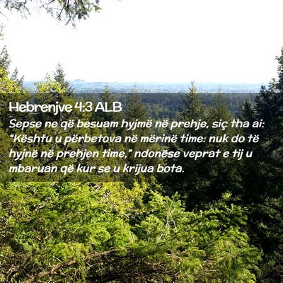 Picture 02 - Hebrenjve 4:3 ALB - Sepse ne që besuam hyjmë në prehje, siç tha - Bible Verse Picture