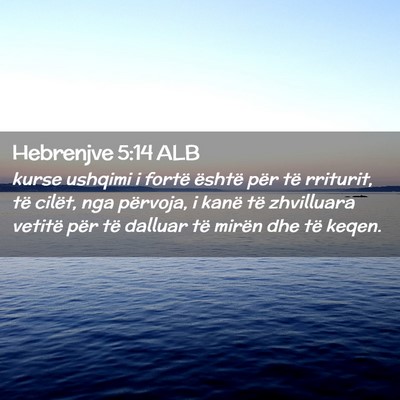 Picture 02 - Hebrenjve 5:14 ALB - kurse ushqimi i fortë është për të rriturit, - Bible Verse Picture