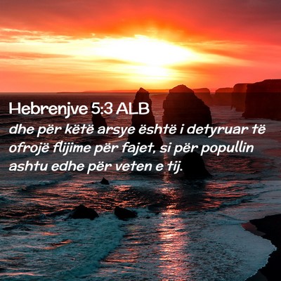 Picture 02 - Hebrenjve 5:3 ALB - dhe për këtë arsye është i detyruar të - Bible Verse Picture