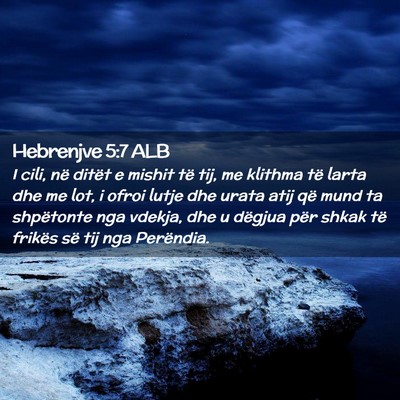 Picture 02 - Hebrenjve 5:7 ALB - I cili, në ditët e mishit të tij, me klithma - Bible Verse Picture