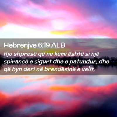 Picture 02 - Hebrenjve 6:19 ALB - Kjo shpresë që ne kemi është si një - Bible Verse Picture