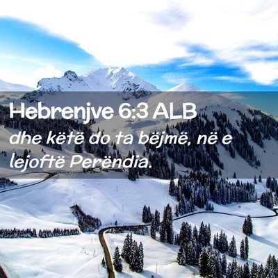 Picture 02 - Hebrenjve 6:3 ALB - dhe këtë do ta bëjmë, në e lejoftë - Bible Verse Picture