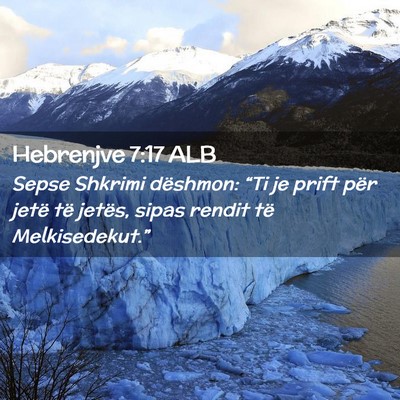 Picture 02 - Hebrenjve 7:17 ALB - Sepse Shkrimi dëshmon: “Ti je prift për jetë - Bible Verse Picture