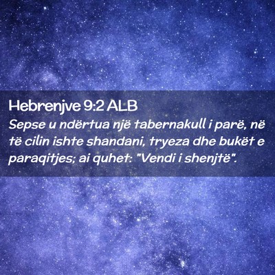 Picture 02 - Hebrenjve 9:2 ALB - Sepse u ndërtua një tabernakull i parë, në - Bible Verse Picture