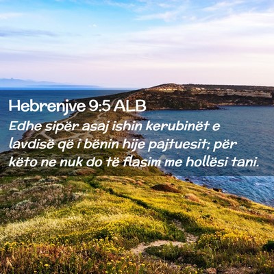 Picture 02 - Hebrenjve 9:5 ALB - Edhe sipër asaj ishin kerubinët e lavdisë që - Bible Verse Picture
