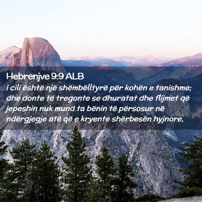 Picture 02 - Hebrenjve 9:9 ALB - i cili është një shëmbëlltyrë për kohën e - Bible Verse Picture
