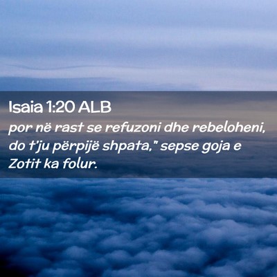 Picture 02 - Isaia 1:20 ALB - por në rast se refuzoni dhe rebeloheni, do - Bible Verse Picture