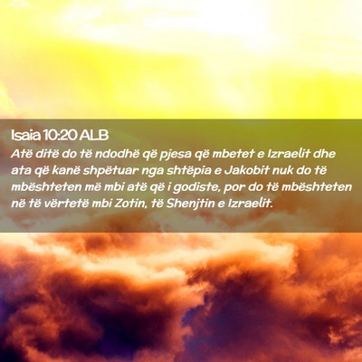 Picture 02 - Isaia 10:20 ALB - Atë ditë do të ndodhë që pjesa që mbetet e - Bible Verse Picture