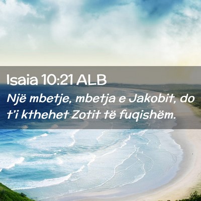 Picture 02 - Isaia 10:21 ALB - Një mbetje, mbetja e Jakobit, do t’i kthehet - Bible Verse Picture