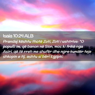 Picture 02 - Isaia 10:24 ALB - Prandaj kështu thotë Zoti, Zoti i ushtrive: 