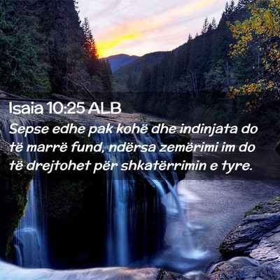 Picture 02 - Isaia 10:25 ALB - Sepse edhe pak kohë dhe indinjata do të marrë - Bible Verse Picture