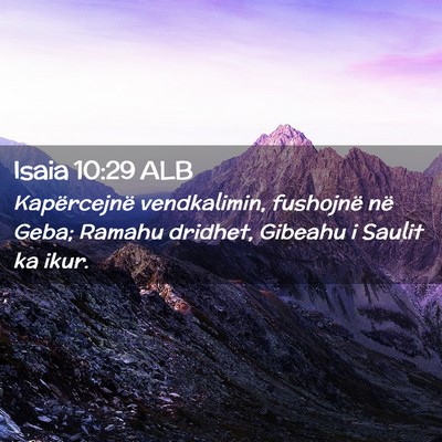 Picture 02 - Isaia 10:29 ALB - Kapërcejnë vendkalimin, fushojnë në Geba; - Bible Verse Picture