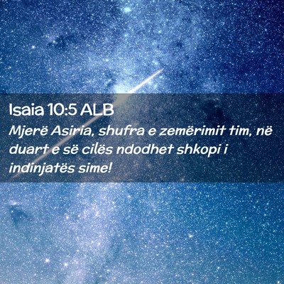 Picture 02 - Isaia 10:5 ALB - Mjerë Asiria, shufra e zemërimit tim, në duart - Bible Verse Picture