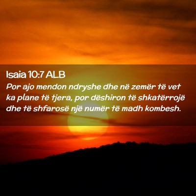 Picture 02 - Isaia 10:7 ALB - Por ajo mendon ndryshe dhe në zemër të vet ka - Bible Verse Picture