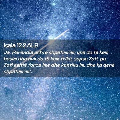 Picture 02 - Isaia 12:2 ALB - Ja, Perëndia është shpëtimi im; unë do të - Bible Verse Picture