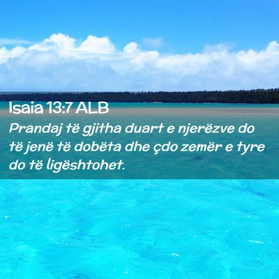 Picture 02 - Isaia 13:7 ALB - Prandaj të gjitha duart e njerëzve do të jenë - Bible Verse Picture