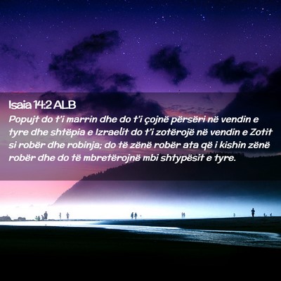 Picture 02 - Isaia 14:2 ALB - Popujt do t’i marrin dhe do t’i çojnë - Bible Verse Picture