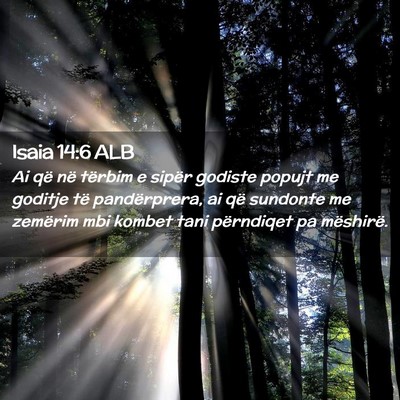Picture 02 - Isaia 14:6 ALB - Ai që në tërbim e sipër godiste popujt me - Bible Verse Picture