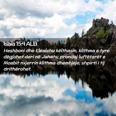 Picture 02 - Isaia 15:4 ALB - Heshboni dhe Elealehu këlthasin, klithma e tyre - Bible Verse Picture