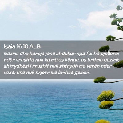 Picture 02 - Isaia 16:10 ALB - Gëzimi dhe hareja janë zhdukur nga fusha - Bible Verse Picture