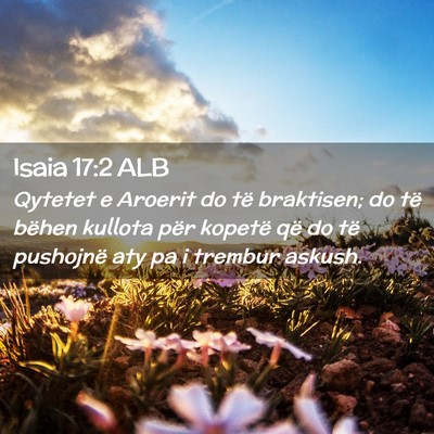 Picture 02 - Isaia 17:2 ALB - Qytetet e Aroerit do të braktisen; do të bëhen - Bible Verse Picture