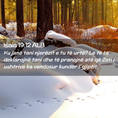 Picture 02 - Isaia 19:12 ALB - Ku janë tani njerëzit e tu të urtë? Le të ta - Bible Verse Picture