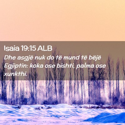 Picture 02 - Isaia 19:15 ALB - Dhe asgjë nuk do të mund të bëjë Egjiptin: - Bible Verse Picture
