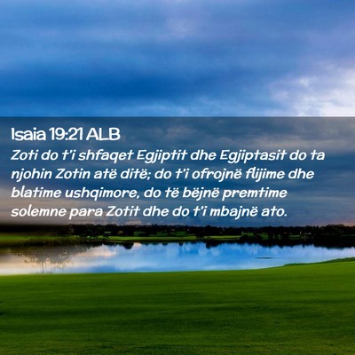 Picture 02 - Isaia 19:21 ALB - Zoti do t’i shfaqet Egjiptit dhe Egjiptasit do - Bible Verse Picture