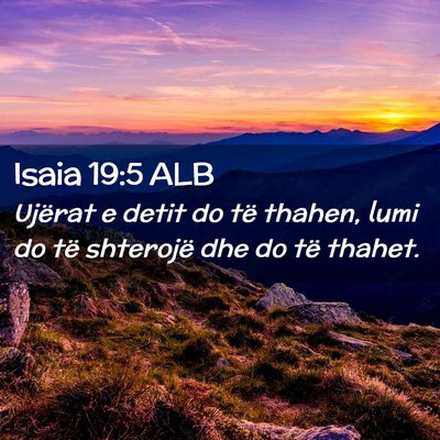 Picture 02 - Isaia 19:5 ALB - Ujërat e detit do të thahen, lumi do të - Bible Verse Picture