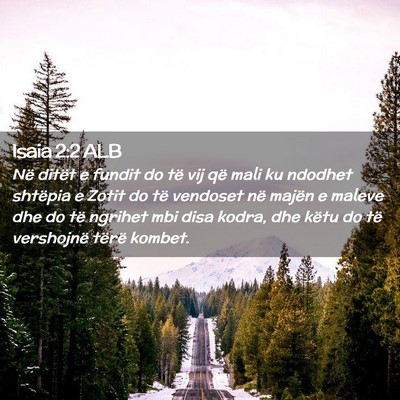 Picture 02 - Isaia 2:2 ALB - Në ditët e fundit do të vij që mali ku - Bible Verse Picture