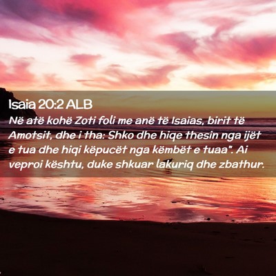 Picture 02 - Isaia 20:2 ALB - Në atë kohë Zoti foli me anë të Isaias, - Bible Verse Picture