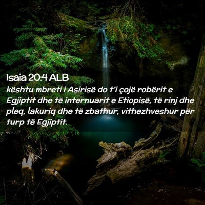 Picture 02 - Isaia 20:4 ALB - kështu mbreti i Asirisë do t’i çojë - Bible Verse Picture