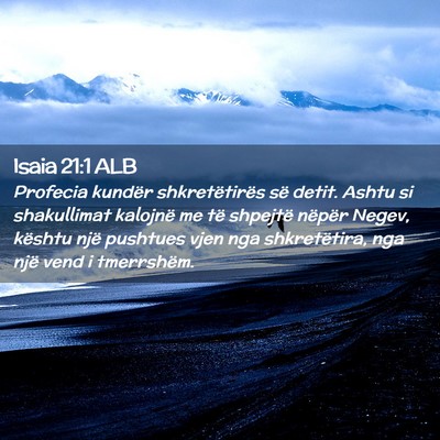 Picture 02 - Isaia 21:1 ALB - Profecia kundër shkretëtirës së detit. Ashtu - Bible Verse Picture