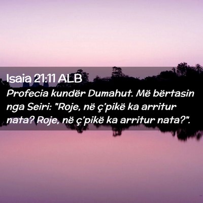 Picture 02 - Isaia 21:11 ALB - Profecia kundër Dumahut. Më bërtasin nga - Bible Verse Picture