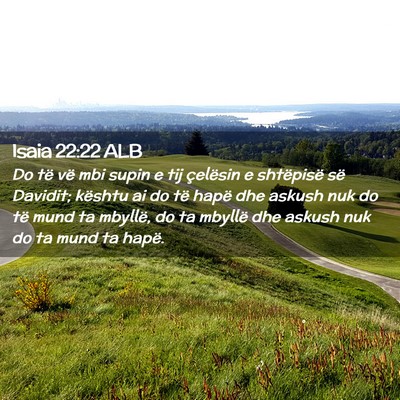 Picture 02 - Isaia 22:22 ALB - Do të vë mbi supin e tij çelësin e shtëpisë - Bible Verse Picture