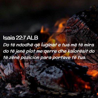 Picture 02 - Isaia 22:7 ALB - Do të ndodhë që luginat e tua më të mira do - Bible Verse Picture