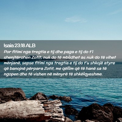 Picture 02 - Isaia 23:18 ALB - Por fitimi nga tregtia e tij dhe paga e tij do - Bible Verse Picture