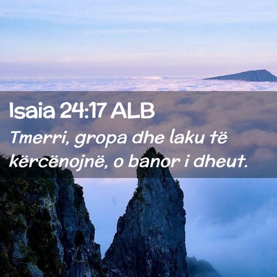 Picture 02 - Isaia 24:17 ALB - Tmerri, gropa dhe laku të kërcënojnë, o banor - Bible Verse Picture