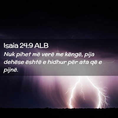 Picture 02 - Isaia 24:9 ALB - Nuk pihet më verë me këngë, pija dehëse - Bible Verse Picture