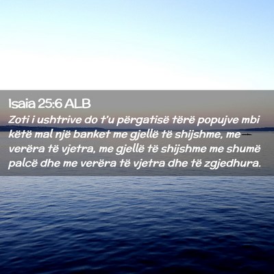 Picture 02 - Isaia 25:6 ALB - Zoti i ushtrive do t’u përgatisë tërë - Bible Verse Picture