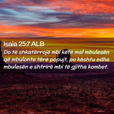 Picture 02 - Isaia 25:7 ALB - Do të shkatërrojë mbi këtë mal mbulesën që - Bible Verse Picture